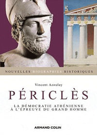 Périclès: La démocratie athénienne à l'épreuve du grand homme