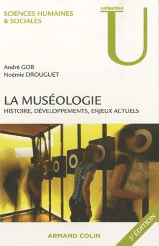 La muséologie: Histoire, développements, enjeux actuels