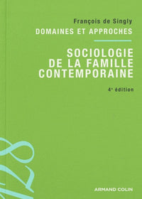 Sociologie de la famille contemporaine: Domaines et approches