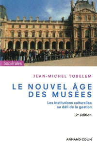 Le nouvel âge des musées: Les institutions culturelles au défi de la gestion