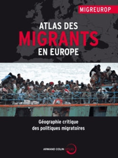 Atlas des migrants en Europe - Approches critiques des politiques migratoires