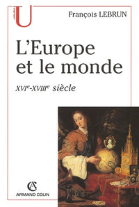 L'Europe et le monde: XVIe-XVIIIe Siècle