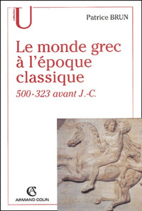 Le monde grec à l'époque classique (500-323 avant J-C)