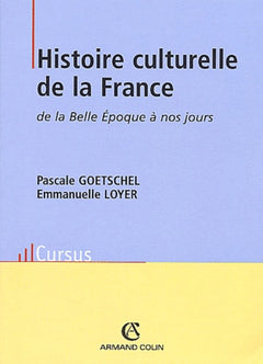 Histoire culturelle de la France de la Belle Epoque à nos jours.: 2ème édition