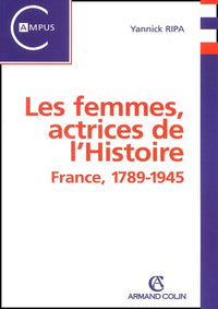 Les femmes, actrices de l'histoire: France, 1789-1945