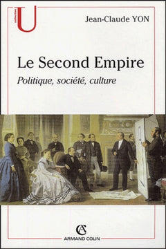 Le Second Empire: Politique, société, culture