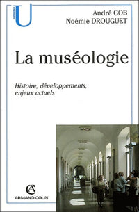 La muséologie: Histoire, développements, enjeux actuels