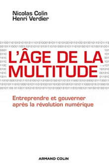 L'Age de la multitude: Entreprendre et gouverner après la révolution numérique