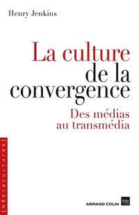 La culture de la convergence - Des médias au transmédia: Des médias au transmédia