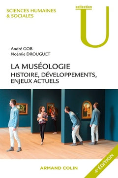 La muséologie. Histoire, développements, enjeux actuels. 4e édition: Histoire, développements, enjeux actuels
