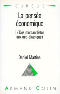 La pensée économique. Tome 1, Des mercantilistes aux néo-classiques