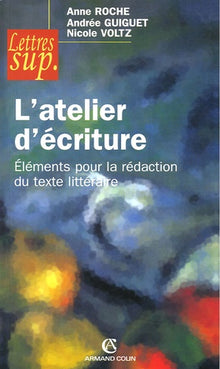 L'atelier d'écriture: Eléments pour la rédaction du texte littéraire