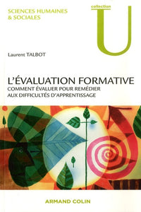 L'évaluation formative: Comment évaluer pour remédier aux difficultés d'apprentissage