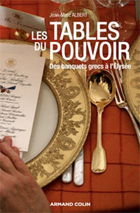 Aux tables du pouvoir: Des banquets grecs à l'Elysée
