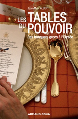 Aux tables du pouvoir: Des banquets grecs à l'Elysée