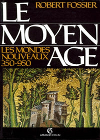 Le Moyen-Âge, tome 1. Les mondes nouveaux 350-950