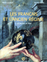 Les Français et l'Ancien Régime, tome 1 : La société et l'Etat