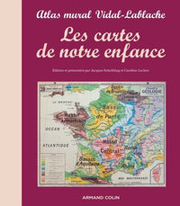 Les cartes de notre enfance - Atlas mural Vidal-Lablache: Atlas mural Vidal-Lablache