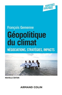 Géopolitique du climat - Négociations, stratégies, impacts