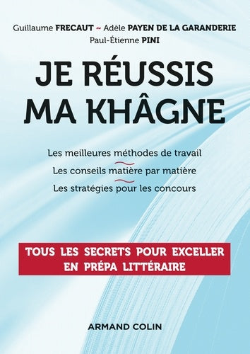 Je réussis ma khâgne - Tous les secrets pour exceller en prépa littéraire: Tous les secrets pour exceller en prépa littéraire