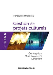 Gestion de projets culturels - Conception, mise en oeuvre, direction