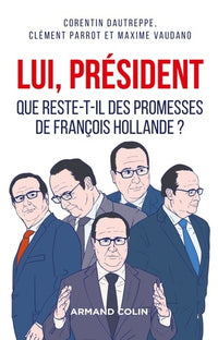 Lui, président: Que reste-t-il des promesses de François Hollande ?
