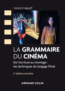 La grammaire du cinéma - De l'écriture au montage : les techniques du langage filmé