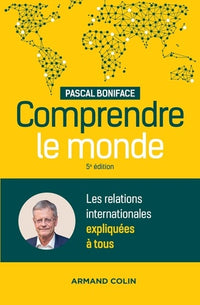 Comprendre le monde - 5e éd. - Les relations internationales expliquées à tous: Les relations internationales expliquées à tous