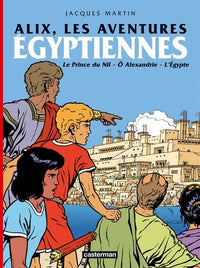Alix, les aventures égyptiennes: LE PRINCE DU NIL / O ALEXANDRIE / L'EGYPTE