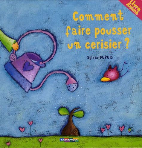 Comment faire pousser un cerisier? (livre animé)
