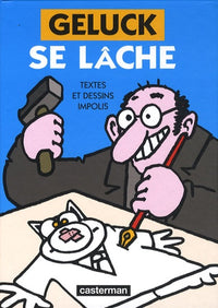 Geluck se lâche. Textes et dessins impolis
