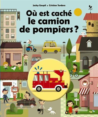 Où est caché le camion de pompier ?