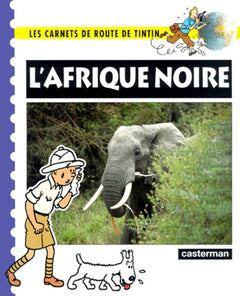 Les carnets de route de Tintin : L'Afrique noire