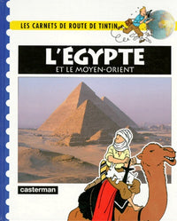 Les carnets de route de Tintin. L'Egypte et le Moyen-Orient