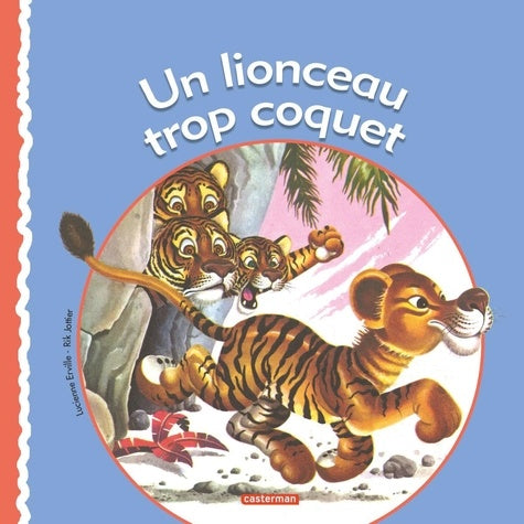 Un lionceau trop coquet