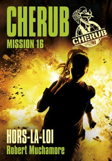 Cherub - Mission 16 : Hors-la-loi