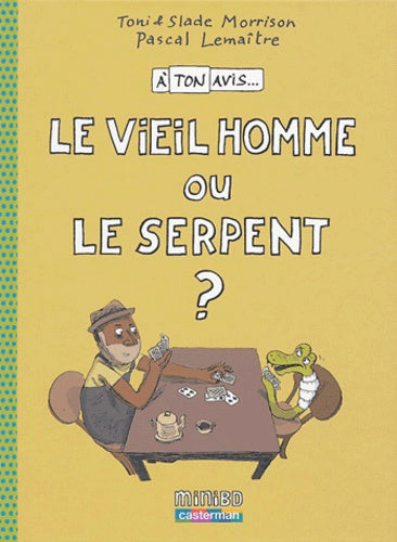 À ton avis : Le Viel Homme ou le Serpent