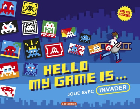 Hello, my game is ... Joue avec Invader: Livre d'activité