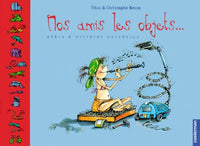 Nos amis les objets ...: Drôle d'histoire naturelle