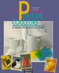 Peinture, couleurs - le grand livre du bricolage t3