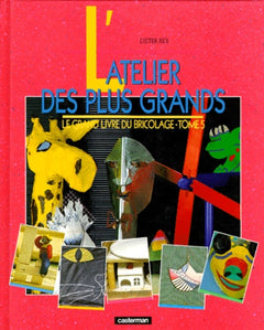 L'atelier des grands t5 - 1000 materiaux, 1000 bricolages, le grand livre du bri