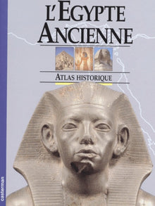 L'Egypte Ancienne. Atlas Historique