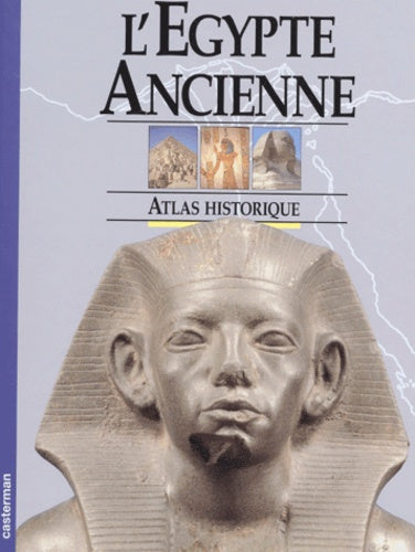 L'Egypte Ancienne. Atlas Historique