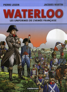 Waterloo: Les uniformes de l'armée française