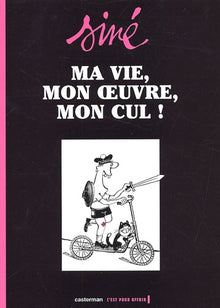 Ma vie, mon oeuvre, mon cul !, volume 1