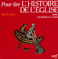Pour lire l'histoire de l'Eglise Tome 1: des origines au XVe siècle