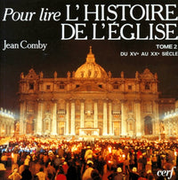 Pour lire l'histoire de l'Eglise Tome 2 : Du XVe Au XXe Siècle