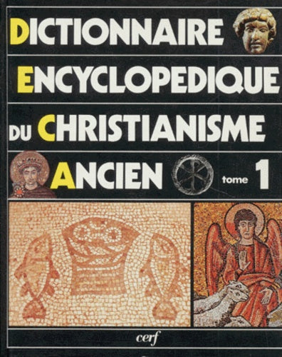 Dictionnaire encyclopédique du christianisme ancien, tome 1, A-I