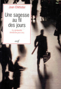 Une sagesse au fil des jours. La spiritualité bénédictine pour tous