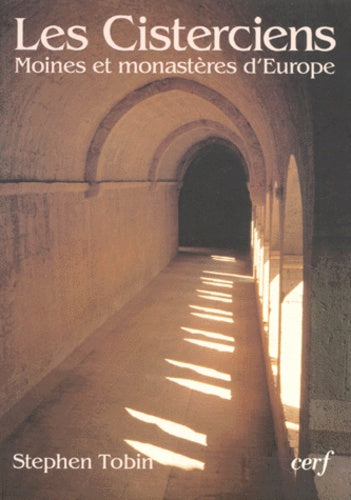Les Cisterciens : Moines et monastères d'Europe
